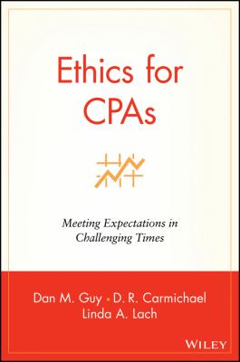 Ethics for CPAs : Meeting Expectations in Challenging Times