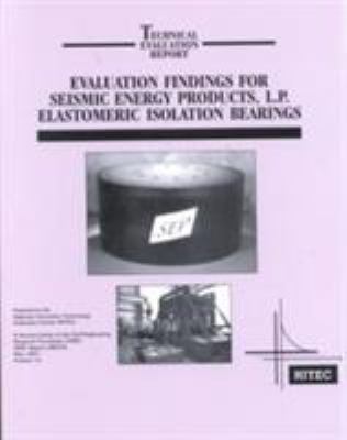 Evaluation Findings for Seismic Energy Products, L. P. Elastomeric Isolation Bearings