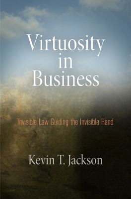 Virtuosity in Business : Invisible Law Guiding the Invisible Hand