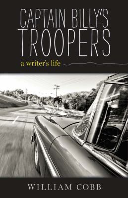 Captain Billy's Troopers : A Writer's Life