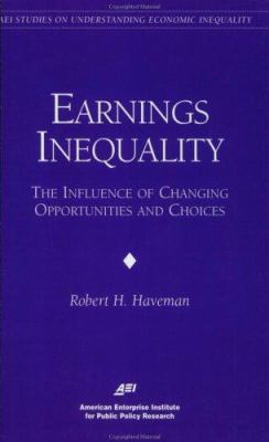 Earnings Inequality : The Influence of Changing Opportunities and Choices