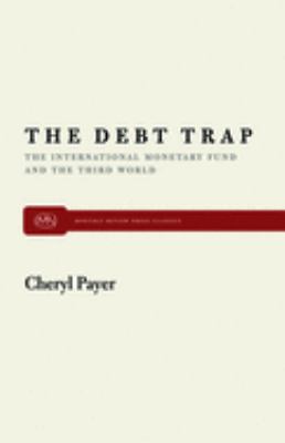 The Debt Trap : The International Monetary Fund and the Third World