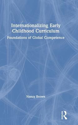 Internationalizing Early Childhood Curriculum : The Foundations of Global Competence
