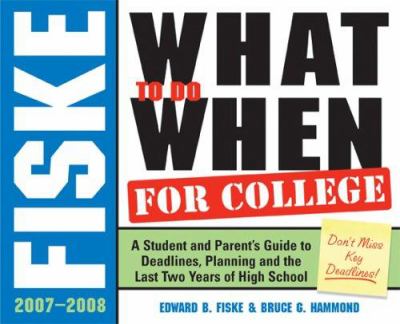 Fiske What to Do When for College : A Student and Parent's Guide to Deadlines, Planning and the Last Two Years of High School