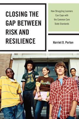 Closing the Gap Between Risk and Resilience : How Struggling Learners Can Cope with the Common Core State Standards