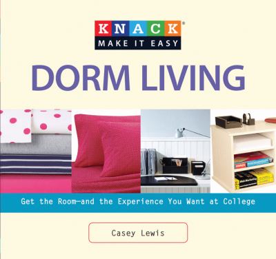 Dorm Living : Get the Room - And the Experience - You Want at College