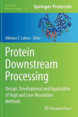 Protein Downstream Processing : Design, Development and Application of High and Low-Resolution Methods