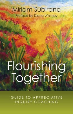 Flourishing Together : Guide to Appreciative Inquiry Coaching