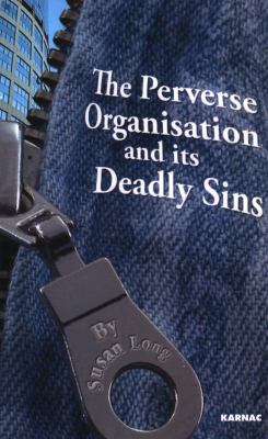 The Perverse Organisation and Its Deadly Sins