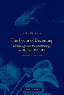 The Form of Becoming : Embryology and the Epistemology of Rhythm, 1760-1830