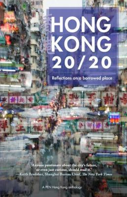 Hong Kong 20/20 : Reflections on a Borrowed Place