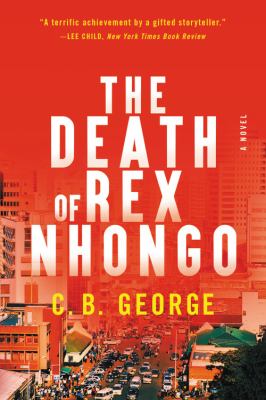 The Death of Rex Nhongo : A Novel