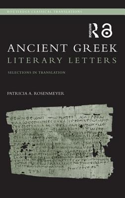 Ancient Greek Literary Letters : Selections in Translation