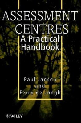 Assessment Centres : A Practical Handbook