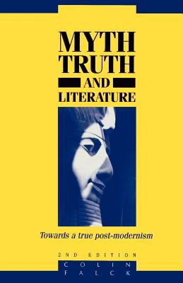 Myth, Truth and Literature : Towards a True Post-Modernism