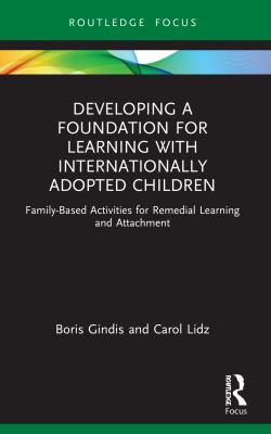 Developing a Foundation for Learning with Internationally Adopted Children : Family-Based Activities for Remedial Learning and Attachment