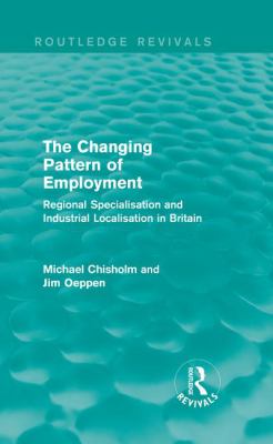 The Changing Pattern of Employment : Regional Specialisation and Industrial Localisation in Britain