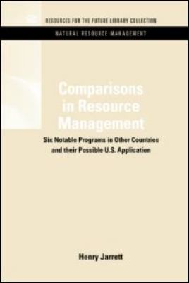 Comparisons in Resource Management : Six Notable Programs in Other Countries and Their Possible U. S. Application
