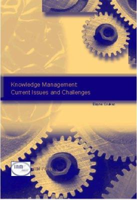 Knowledge Management : Current Issues and Challenges