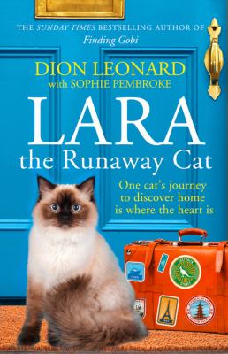 Lara the Runaway Cat: One Cat's Journey to Discover Home Is Where the Heart Is