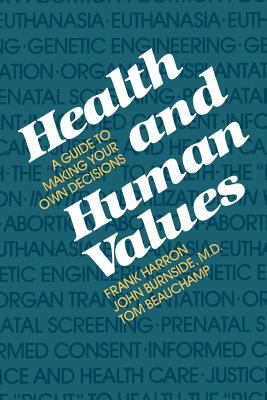 Health and Human Values : A Guide to Making Your Own Decisions