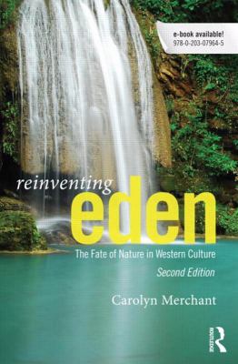 Reinventing Eden : The Fate of Nature in Western Culture