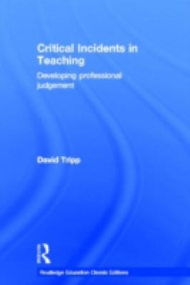 Critical Incidents in Teaching (Classic Edition) : Developing Professional Judgement