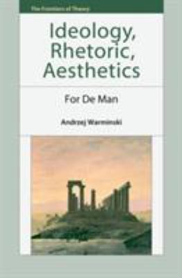 Ideology, Rhetoric, Aesthetics : For de Man