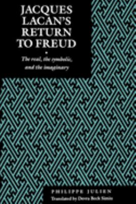 Jacques Lacan's Return to Freud : The Real, the Symbolic, and the Imaginary
