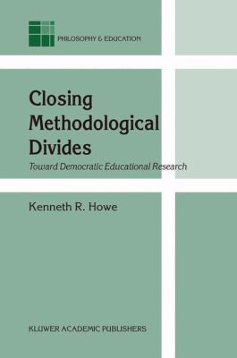 Closing Methodological Divides : Toward Democratic Educational Research