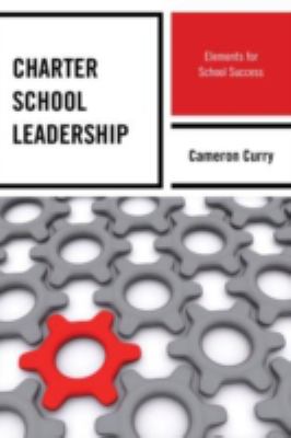 Charter School Leadership : Elements for School Success