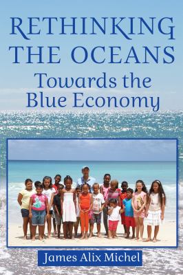 Rethinking the Oceans : Towards the Blue Economy