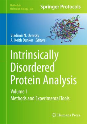Intrinsically Disordered Protein Analysis : Volume 1, Methods and Experimental Tools
