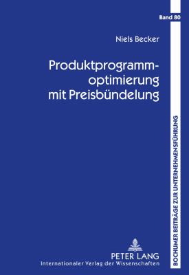 Produktprogrammoptimierung Mit Preisbuendelung : Produktdesign, Buendelkonfiguration und Preisfindung