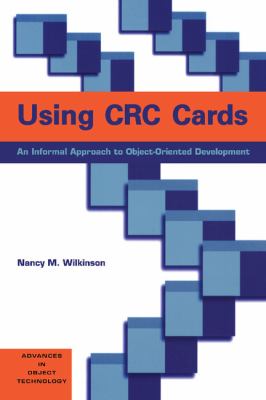 Using CRC Cards : An Informal Approach to Object-Oriented Development