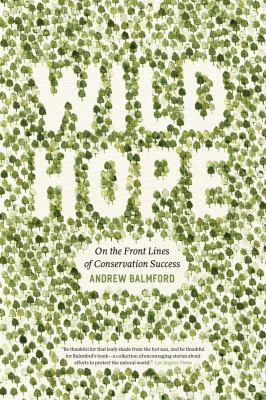 Wild Hope : On the Front Lines of Conservation Success