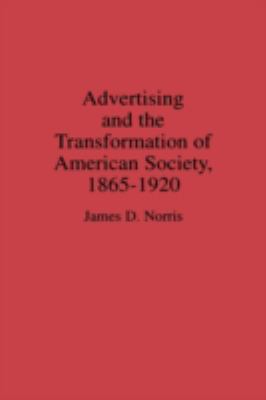 Advertising and the Transformation of American Society, 1865-1920