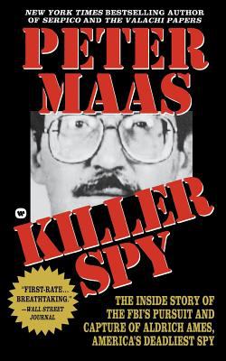 Killer Spy : Inside Story of the FBI's Pursuit and Capture of Aldrich Ames, America's Deadliest Spy