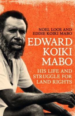 Edward Koiki Mabo : His Life and Struggle for Land Rights