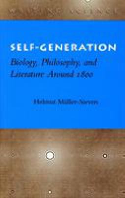 Self-Generation : Biology, Philosophy, and Literature Around 1800