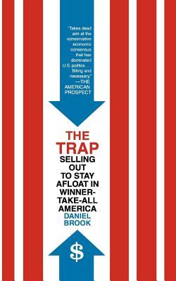 The Trap : Selling Out to Stay Afloat in Winner-Take-All America