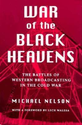 War of the Black Heavens : The Battles of Western Broadcasting in the Cold War