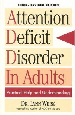 Attention Deficit Disorder in Adults : Practical Help and Understanding