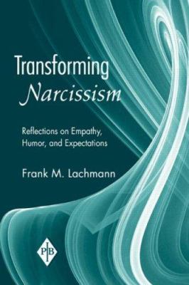 Transforming Narcissism : Reflections on Empathy, Humor, and Expectations