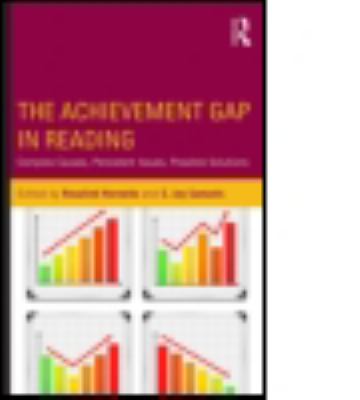 The Achievement Gap in Reading : Complex Causes, Persistent Issues, Possible Solutions