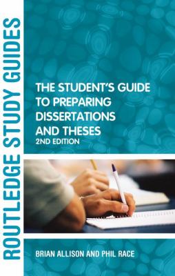 The Student's Guide to Preparing Dissertations and Theses&nbsp;&nbsp;