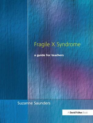Fragile X Syndrome : A Guide for Teachers