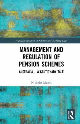 Management and Regulation of Pension Schemes : Australia a Cautionary Tale
