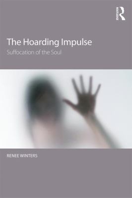 The Hoarding Impulse : Suffocation of the Soul