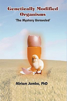 Genetically Modified Organisms : The Mystery Unraveled
